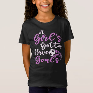 Ein Mädchen Gotta hat Goals Niedlichen Fußball-G T-Shirt