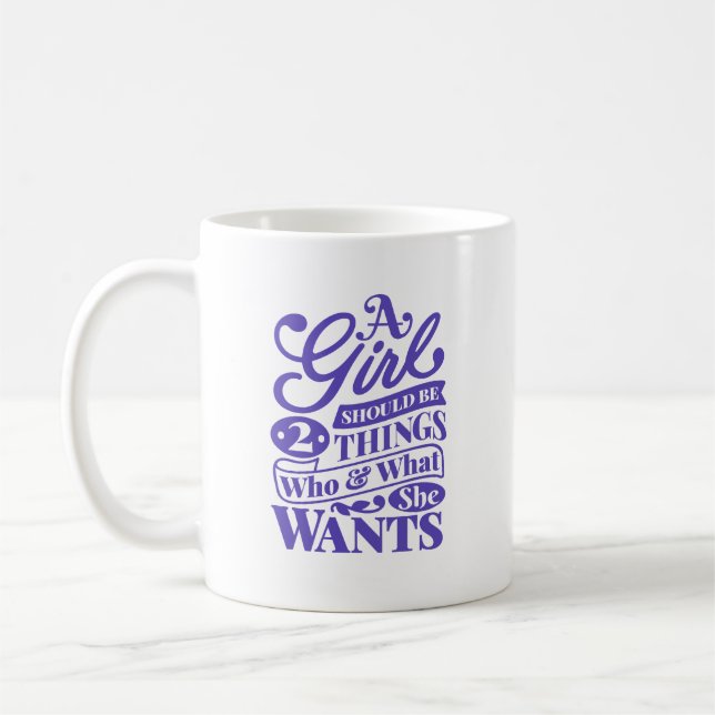 Ein Mädchen sollte zwei Dinge sein - wer und was Kaffeetasse (Links)