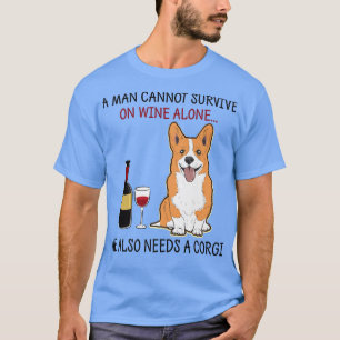 Ein Mann kann nicht allein von Wein leben. Er brau T-Shirt