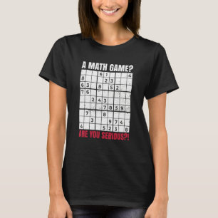 Ein Mathe-Spiel Bist du ernsthaft für einen Sudoku T-Shirt