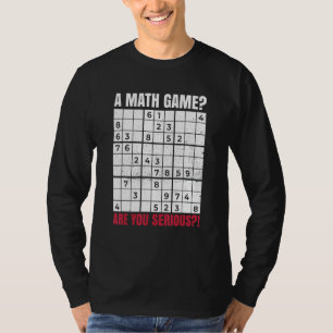 Ein Mathe-Spiel Bist du ernsthaft für einen Sudoku T-Shirt