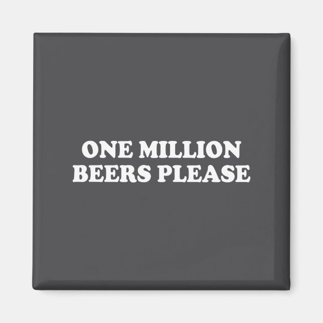 Ein Million Bier Bitte T-Shirt Lustiger Spruch  Magnet (Vorne)