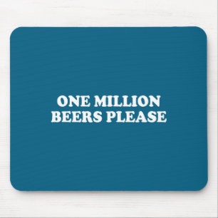 Ein Million Bier Bitte T-Shirt Lustiger Spruch Mousepad
