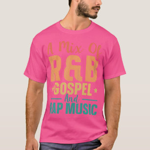 Ein Mix aus RB-Evangelium und Rap-Musik T-Shirt