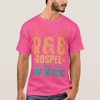 Ein Mix aus RB-Evangelium und Rap-Musik T-Shirt
