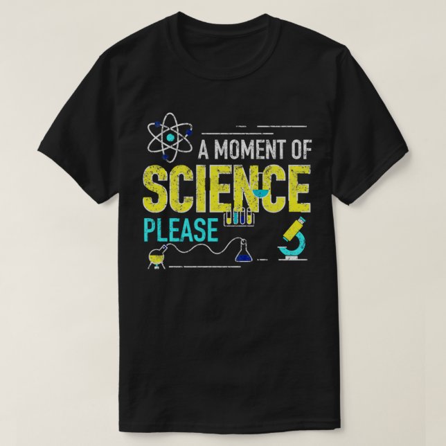 Ein Moment der Wissenschaft Bitte 2 T-Shirt (Design vorne)