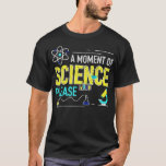 Ein Moment der Wissenschaft Bitte 2 T-Shirt<br><div class="desc">Ein Augenblick der Wissenschaft Bitte 2.Karo unsere Biologie in Shirts Auswahl für die besten in einzigartigen oder maßgeschneiderten,  handgefertigten Stücke aus unseren Bekleidungsläden.</div>