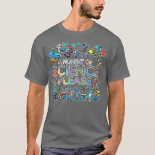Ein Moment der Wissenschaft bitte - Mathematik Phy T-Shirt
