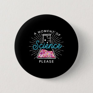 Ein Moment der Wissenschaft, bitte Wissenschaftler Button