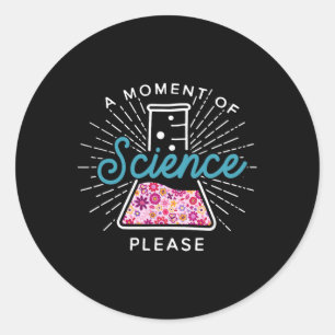 Ein Moment der Wissenschaft, bitte Wissenschaftler Runder Aufkleber