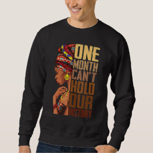Ein Monat kann unsere Geschichte nicht festhalten Sweatshirt