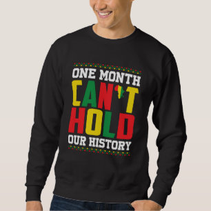Ein Monat kann unsere Geschichte nicht festhalten  Sweatshirt