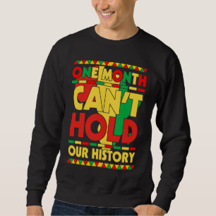 Ein Monat kann unsere Geschichte nicht schwarz hal Sweatshirt
