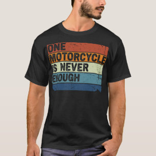 Ein Motorrad ist nie genug Lustiger Motorradfahrer T-Shirt