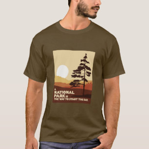Ein Nationalpark ist ein Weg, den Tag zu beginnen T-Shirt