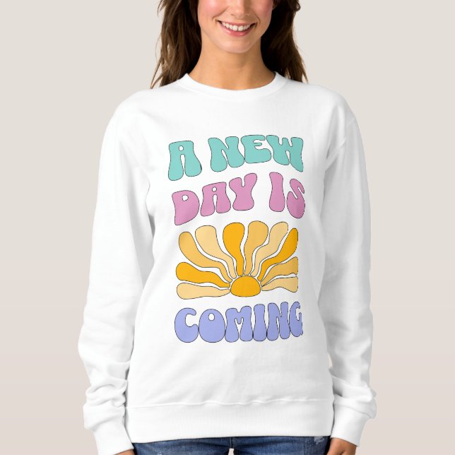 Ein neuer Tag bricht an Sweatshirt (Vorderseite)