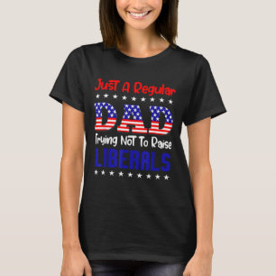 Ein normaler Vater, der versucht, keine Liberalen T-Shirt