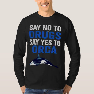 Ein Orca-Wal sagt Nein zu Drogen sagt Ja zu Orca T-Shirt