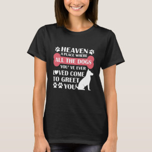 Ein Ort, an dem alle Hunde, die Sie je haben, T-Shirt