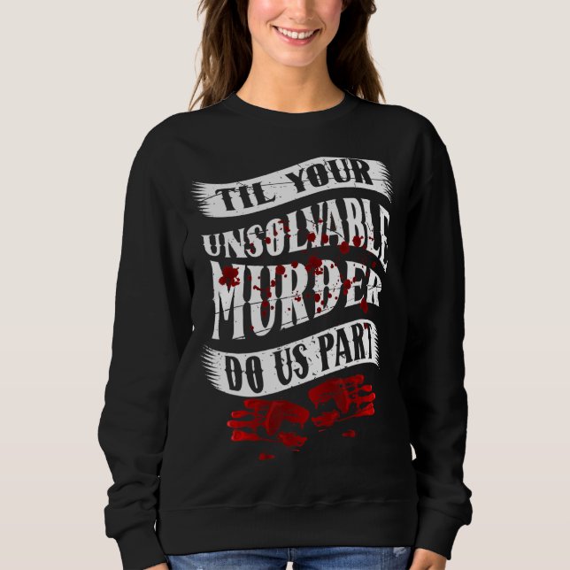 Ein paar Geschenke, um deinen unlösbaren Mord zu e Sweatshirt (Vorderseite)