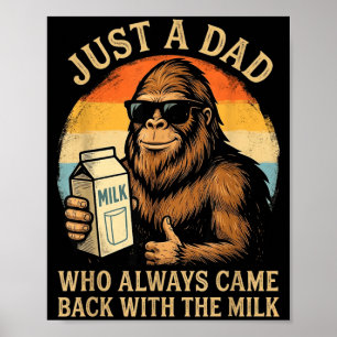 Ein Papa, der mit der Milch Bigfoot Papa zurückkam Poster