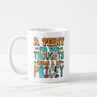 "Ein Penny für deine Gedanken..." Kaffeetasse