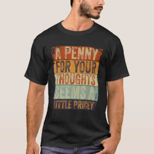 Ein Penny für deine Gedanken scheint ein bisschen T-Shirt