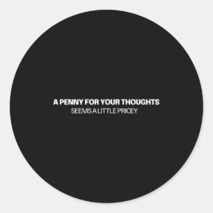 Ein Penny für deine Gedanken - Witz Runder Aufkleber