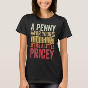 Ein Penny für Ihre Gedanken scheint ein bisschen t T-Shirt