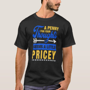 Ein Penny für Ihre Gedanken scheint ein bisschen t T-Shirt
