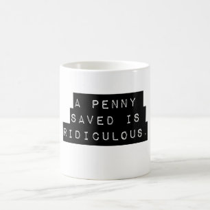 Ein Penny Gerettet Kaffeetasse