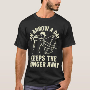 Ein Pfeil pro Tag hält den Hunger fern T-Shirt