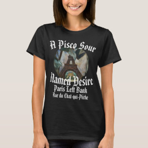 Ein Pisco Sour Named Desire Left Bank Paris 2043 T-Shirt