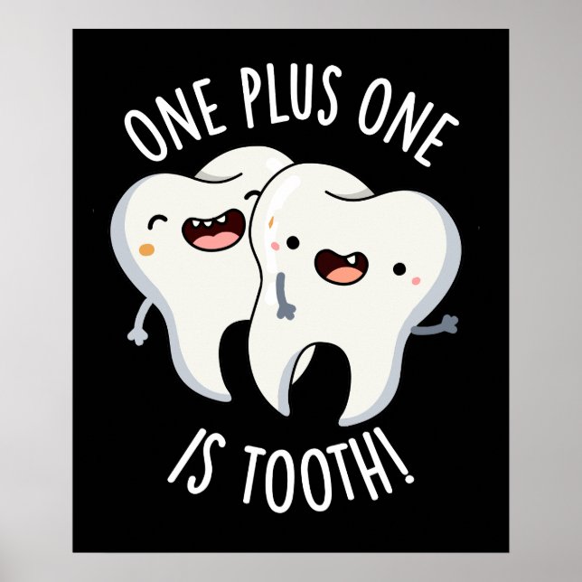 Ein Plus eins ist Zahn Funny Dental Puff Dark BG Poster (Vorne)