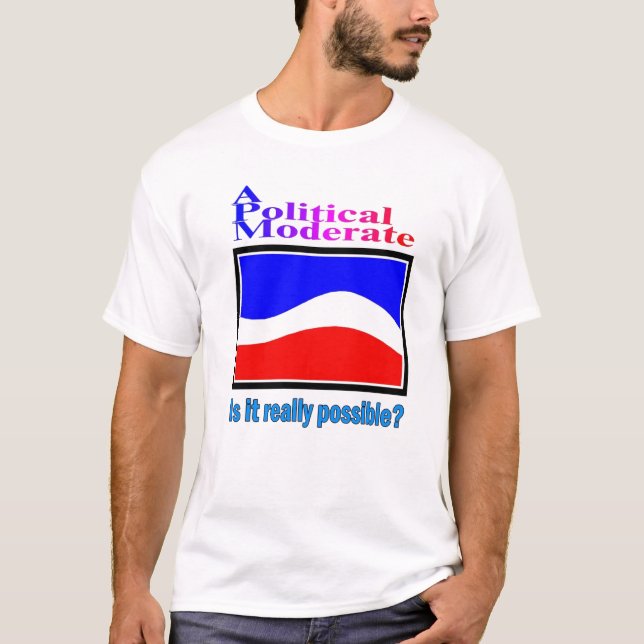 Ein politischer Moderate T-Shirt (Vorderseite)