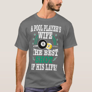 Ein Poolspieler Ehefrau Der beste Schuss seines Le T-Shirt