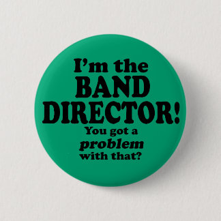 Ein Problem damit got, Banddirektor Button