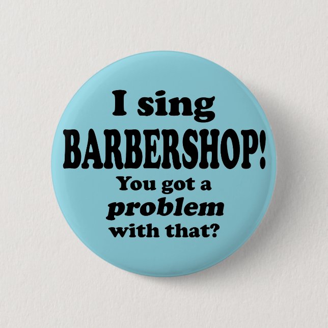 Ein Problem damit got, Barbershop. Button (Vorderseite)