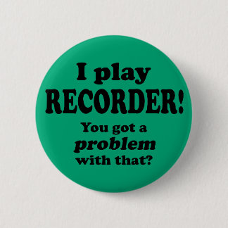 Ein Problem damit got, Rekorder Button