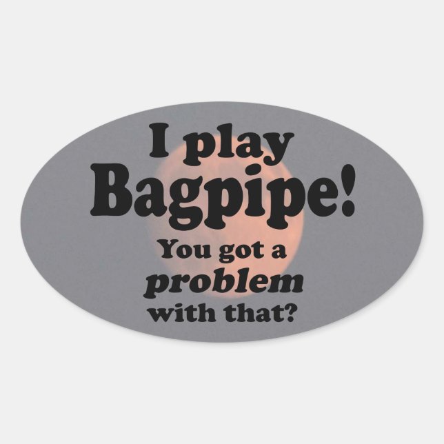 Ein Problem mit diesem Bagpipe-Oval-Aufkleber got Ovaler Aufkleber (Vorderseite)