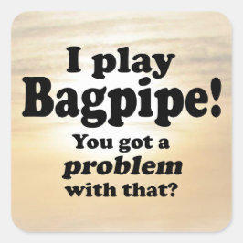 Ein Problem mit diesem Bagpipe Square-Aufkleber go Quadratischer Aufkleber