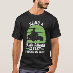 Ein Ranger zu sein ist einfach, wenn es kein Gras  T-Shirt