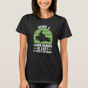 Ein Ranger zu sein ist einfach, wenn es kein Gras T-Shirt