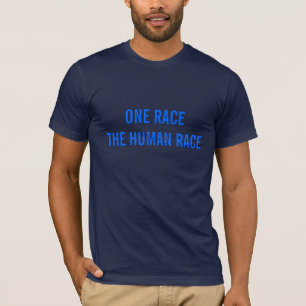 EIN RENNEN DIE MENSCHLICHE RASSE T-Shirt