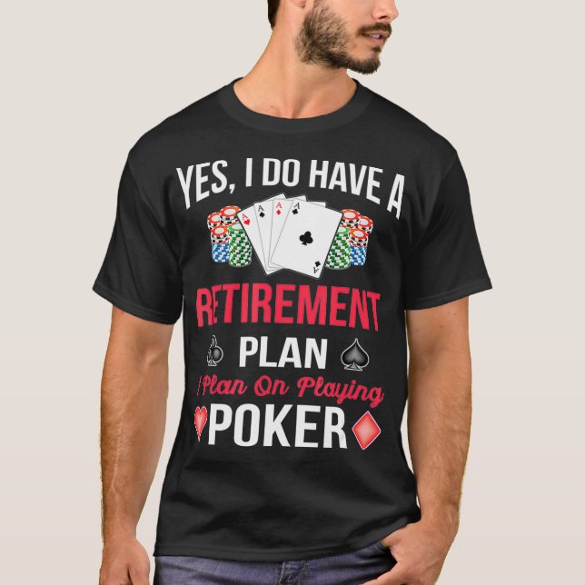 Ein Rentplan für das Spielen von Poker Funny Poker T-Shirt (Vorderseite)