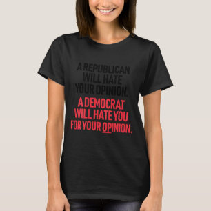 Ein Republikaner wird eine Meinung hassen, ein Dem T-Shirt
