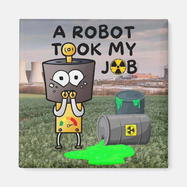 Ein Roboter nahm mir die Arbeit Magnet (Vorne)