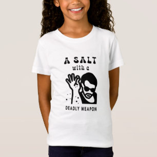 Ein Salz Mit Einer Tödlichen Waffe Lustiges Meme T-Shirt