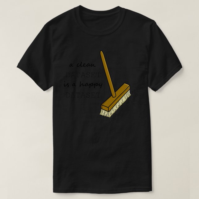 Ein sauberer Datensatz ist ein glücklicher Datensa T-Shirt (Design vorne)