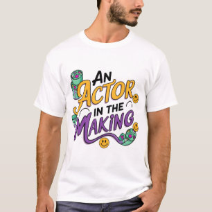 Ein Schauspieler in der Ausbildung T-Shirt
